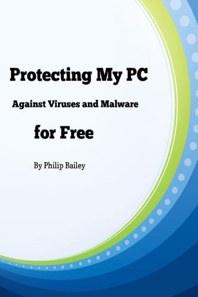 Protecting My PC Against Viruses and Malware for Free