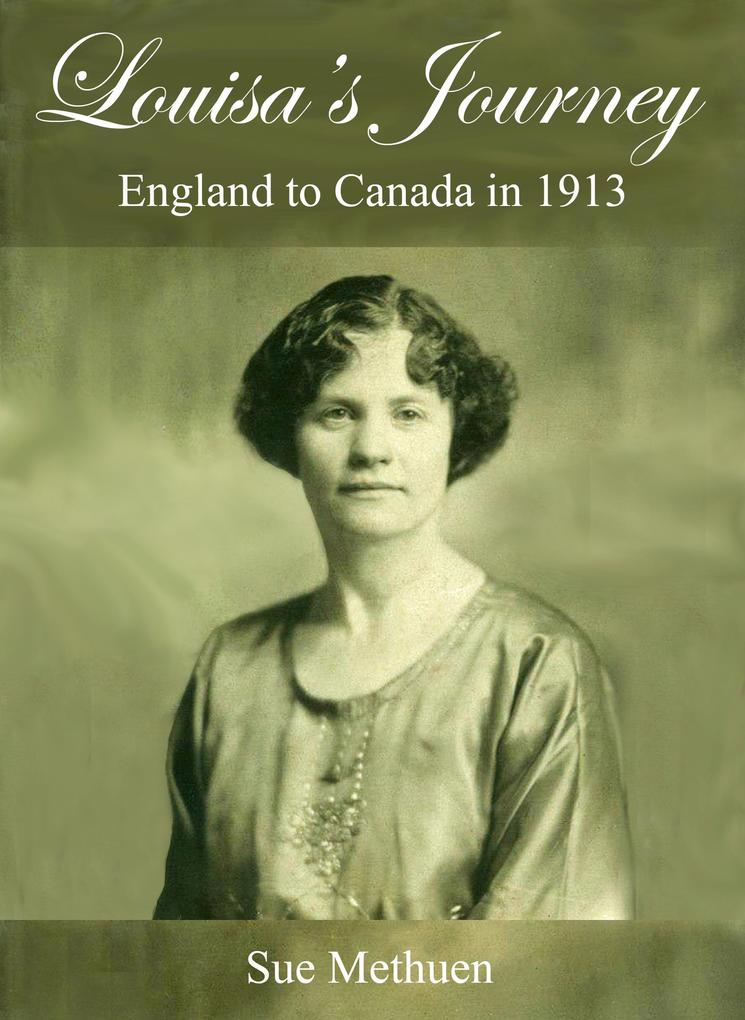 Louisa‘s Journey - England to Canada in 1913
