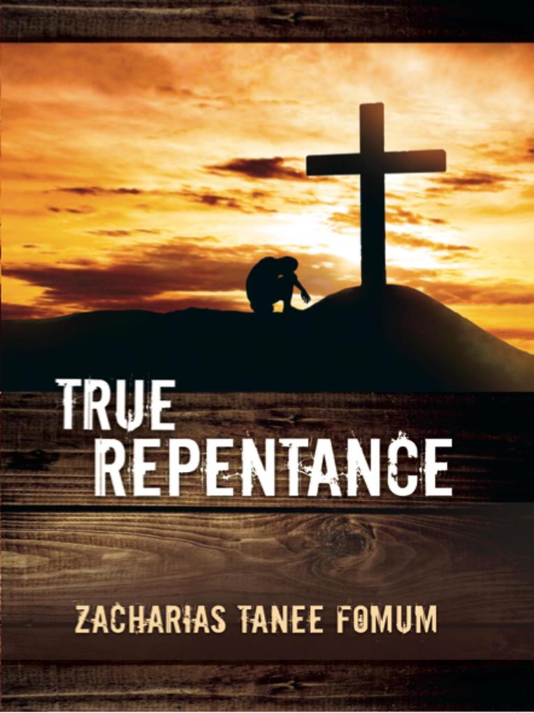 True Repentance (Practical Helps For The Overcomers #13)