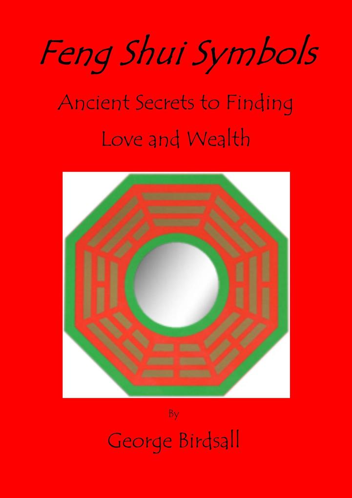 Feng Shui Symbols - Ancient Secrets to Finding Love and Wealth