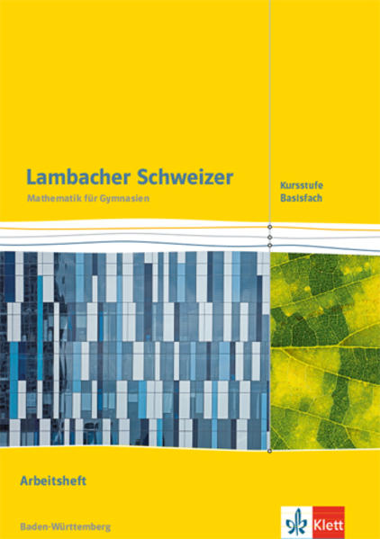 Lambacher Schweizer Mathematik Kursstufe - Basisfach. Arbeitsheft Klassen 11/12. Ausgabe Baden-Württemberg