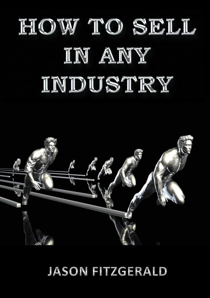 HOW TO SELL IN ANY INDUSTRY