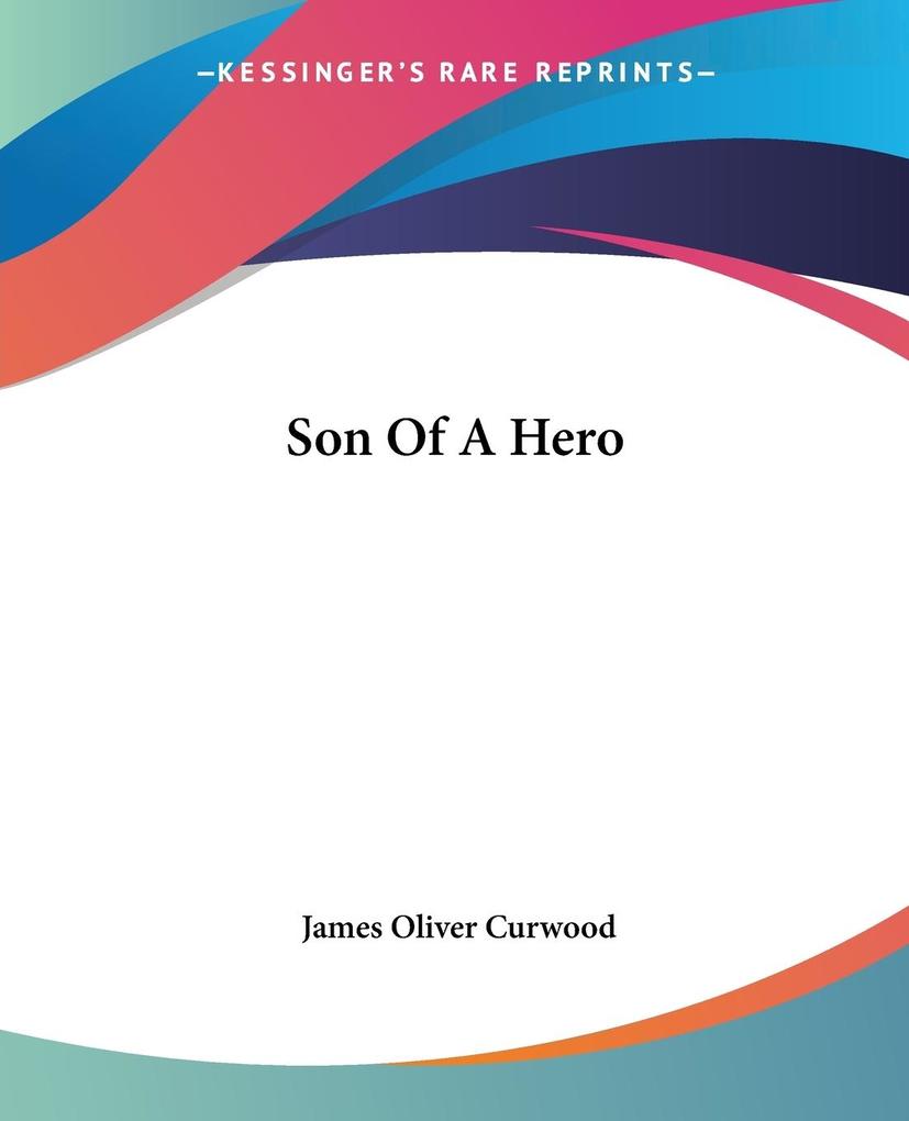 Son Of A Hero - James Oliver Curwood