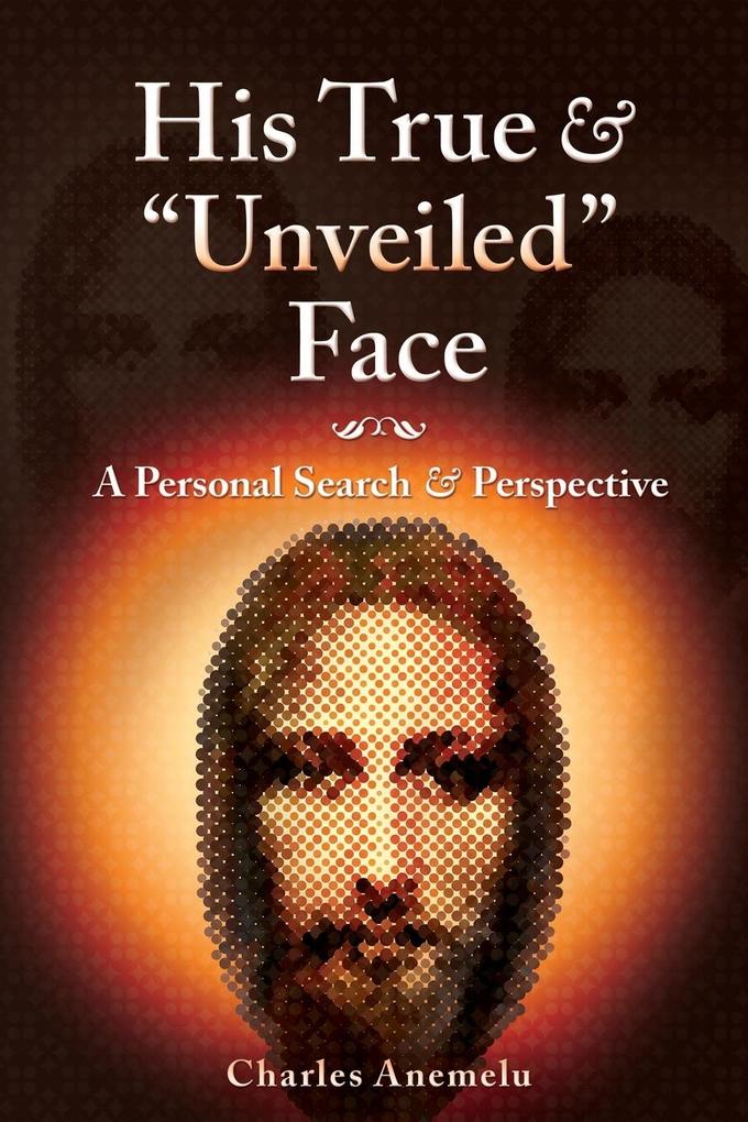 His True and 'Unveiled' Face