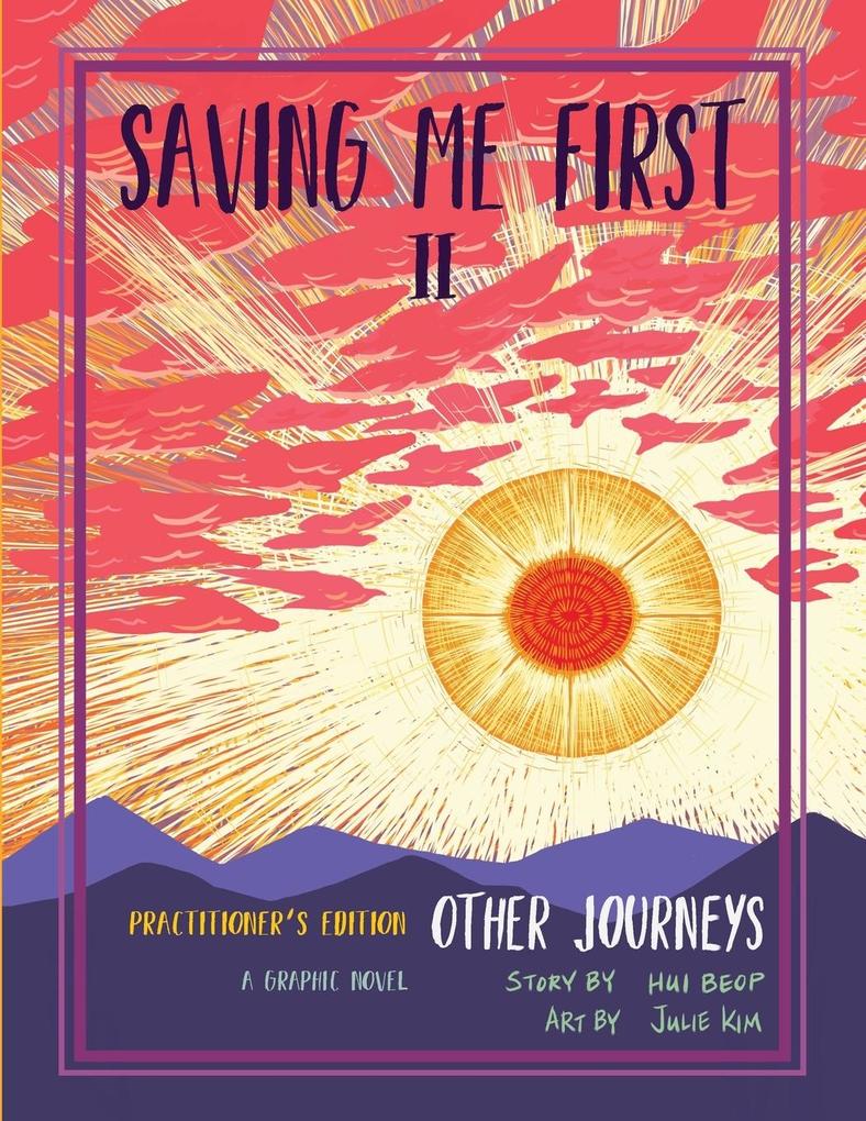 Saving Me First 2: Other Journeys Practitioner‘s Edition