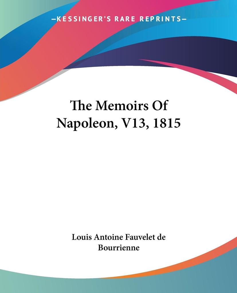 The Memoirs Of Napoleon V13 1815