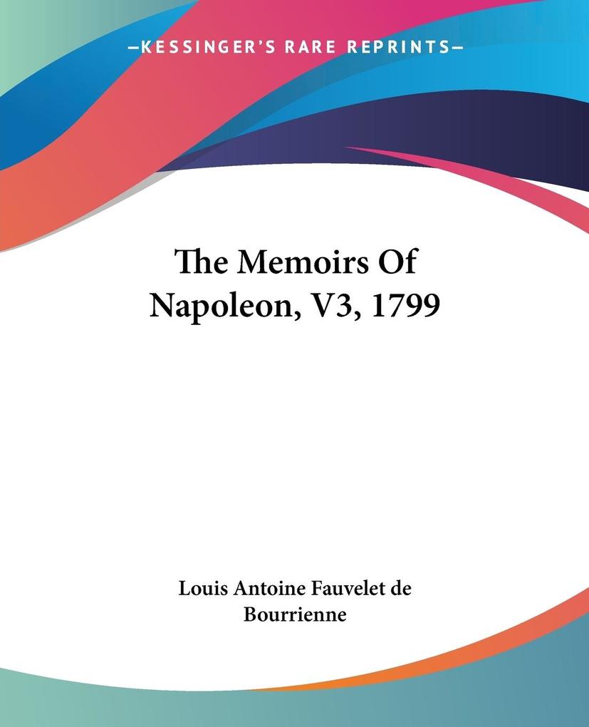 The Memoirs Of Napoleon V3 1799