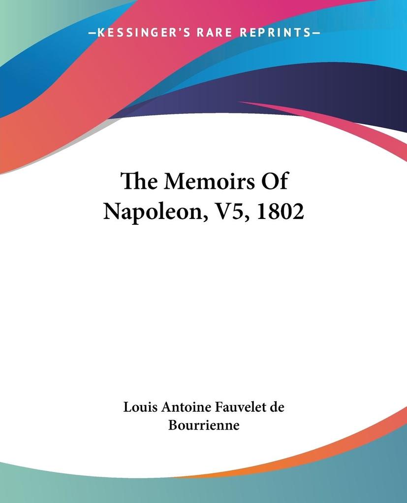 The Memoirs Of Napoleon V5 1802