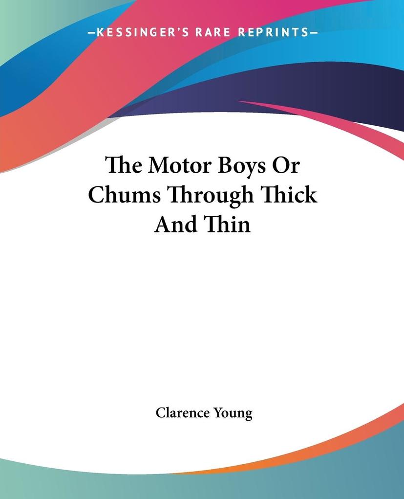 The Motor Boys Or Chums Through Thick And Thin