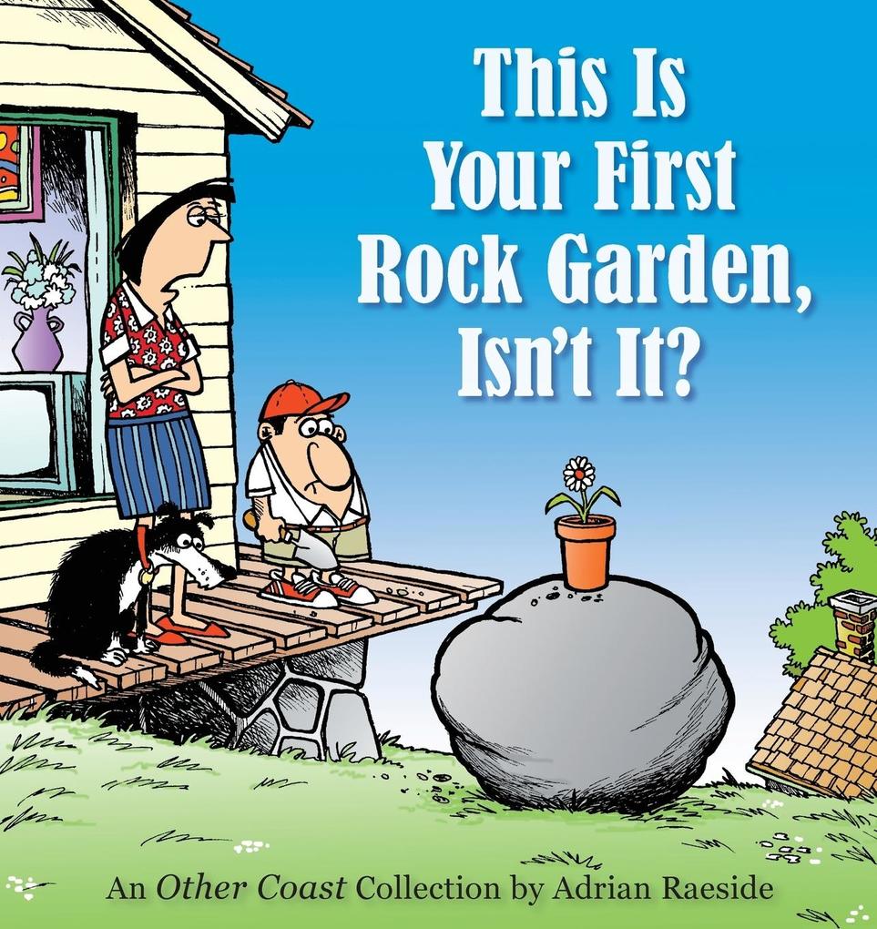 This Is Your First Rock Garden Isn‘t It?