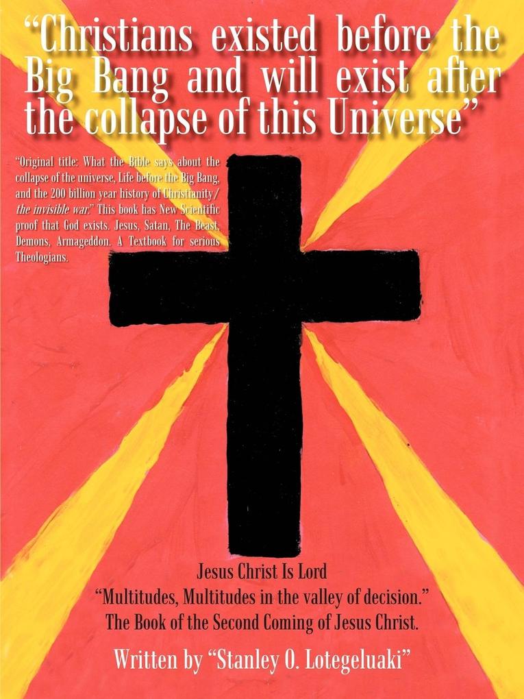 'Christians existed before the Big Bang and will exist after the collapse of this Universe'