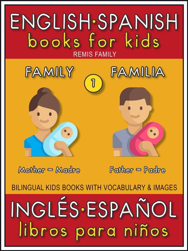1 - Family (Familia) - English Spanish Books for Kids (Inglés Español Libros para Niños)