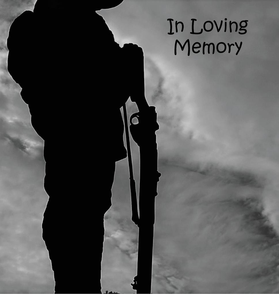 Soldier at War Fighting Hero In Loving Memory Funeral Guest Book Wake Loss Memorial Service Love Condolence Book Funeral Home Combat Church Thoughts Battle and In Memory Guest Book (Hardback)