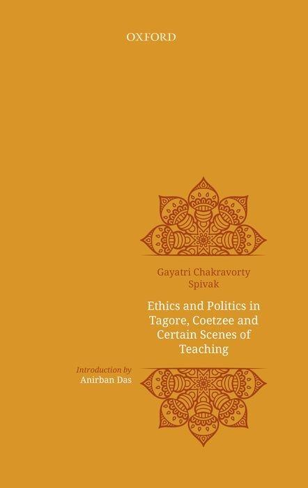 Ethics and Politics in Tagore Coetzee and Certain Scenes of Teaching