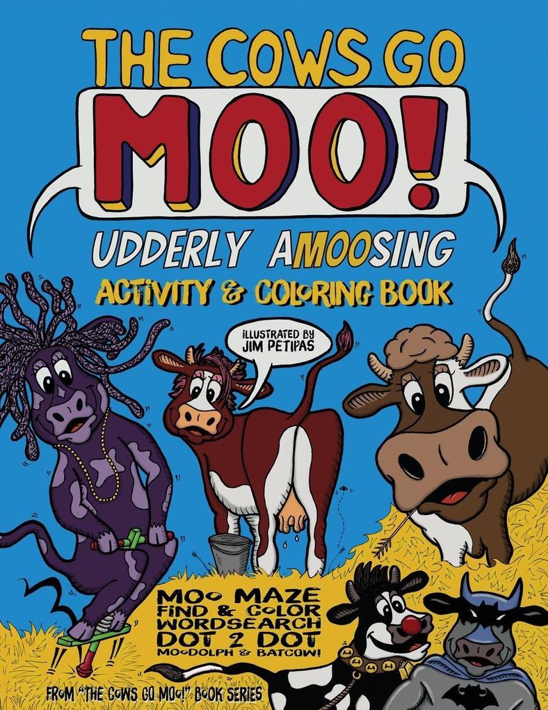 The Cows Go Moo! Udderly AMOOsing Activity & Coloring Book - Paperback Cow Coloring Book & Kids Activity Book Companion to The Cows Go Moo Series
