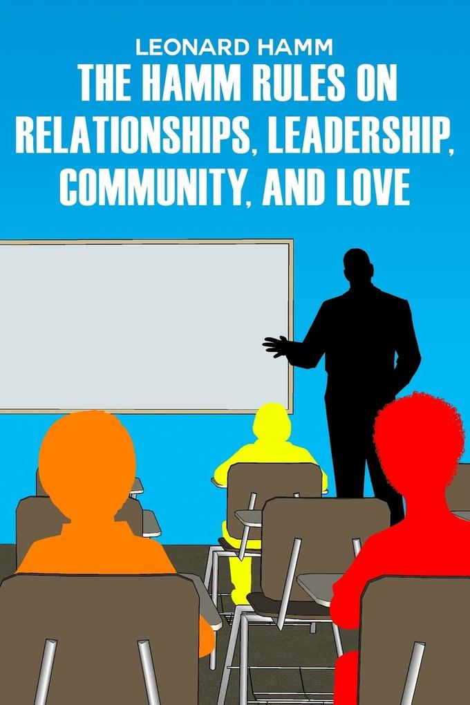 The Hamm Rules on Relationships Leadership Community and Love
