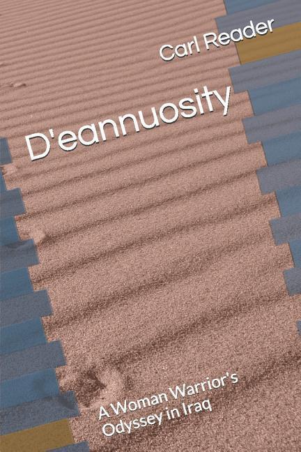D‘eannuosity: A Woman Warrior‘s Odyssey in Iraq