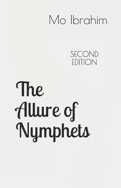 The Allure of Nymphets: From Emperor Augustus to Woody Allen A Study of Man‘s Fascination with Very Young Women
