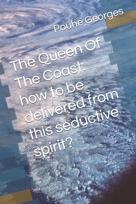 The Queen Of The Coast: How to be delivered fom this seductive spirit?