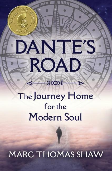 Dante‘s Road: The Journey Home for the Modern Soul