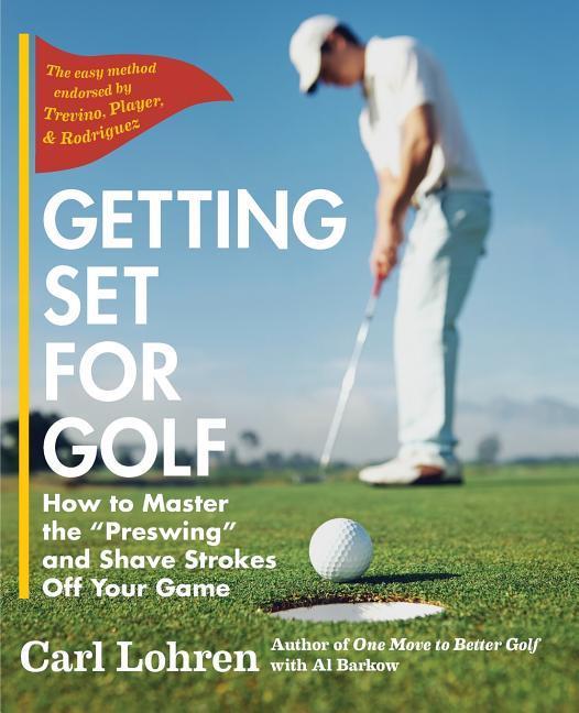 Getting Set for Golf: How to Master the Preswing and Shave Strokes off Your Game