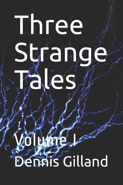 Three Strange Tales: Volume I