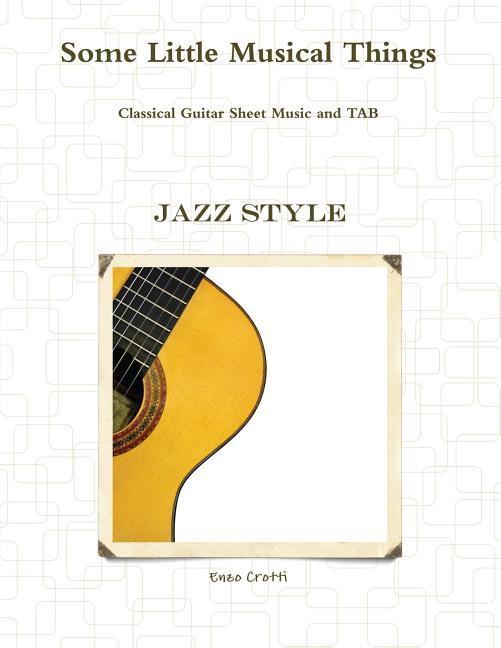 Some Little Musical Things: Jazz Classical Guitar Tab