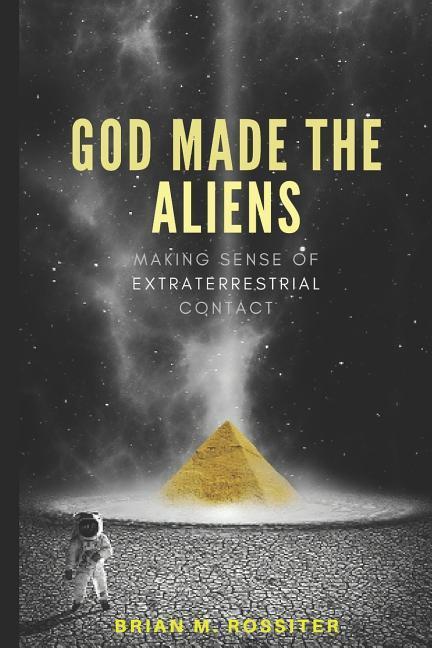 God Made the Aliens: Making Sense of Extraterrestrial Contact