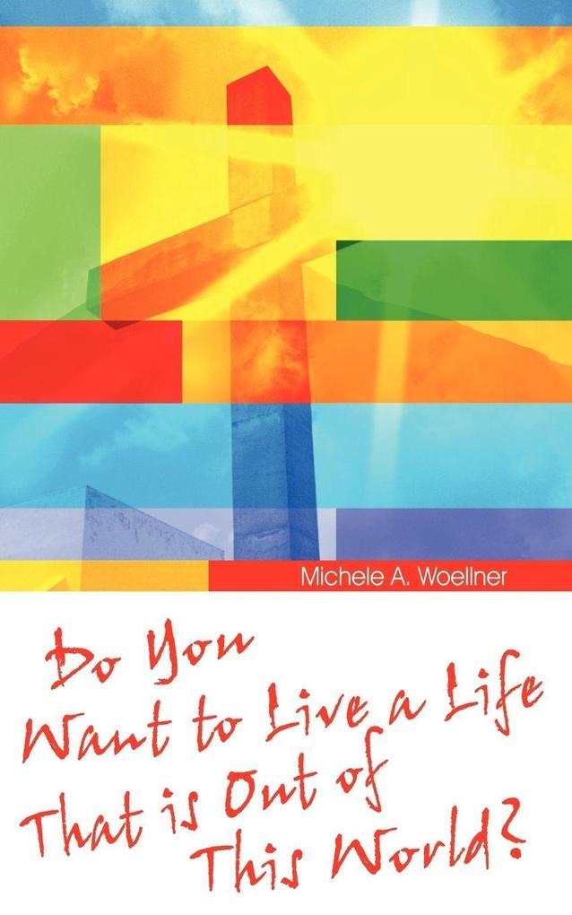 Do You Want to Live a Life That Is Out of This World?