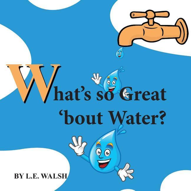 What‘s so Great ‘bout Water?