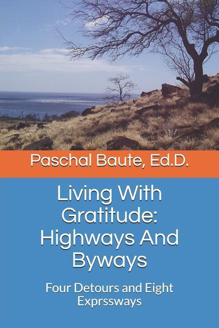 Living with Gratitude: Highways and Byways: Four Detours and Eight Exprssways