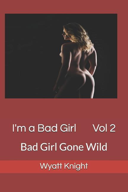 I‘m a Bad Girl Vol 2: Good Girl Gone Wild