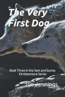 The Very First Dog: Book Three in the and Gunny K9 Adventure Series