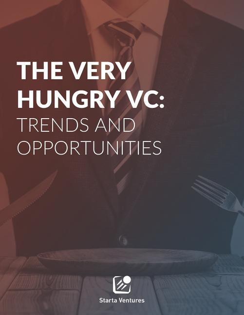 The Very Hungry VC: Trends and Opportunities
