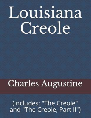 Louisiana Creole: (includes: the Creole and the Creole Part II)