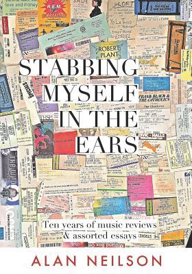 Stabbing Myself in the Ears: Ten Years of Music Reviews
