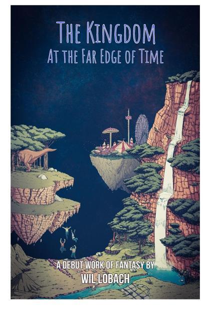 The Kingdom at the Far Edge of Time: A young adult fantasy that will take you to places ordinary reality couldn‘t dream of.