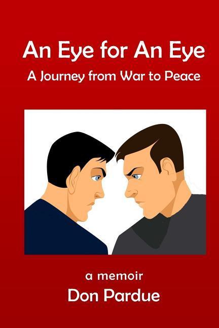 An Eye for An Eye: A Journey from War to Peace
