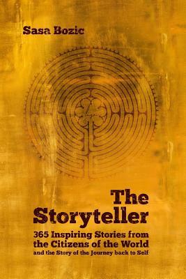 The Storyteller: 365 Inspiring Stories from the Citizens of the World and the Story of the Journey Back to Self