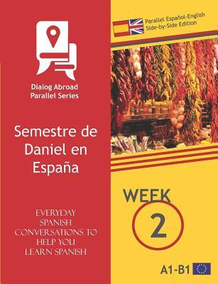 Everyday Spanish Conversations to Help You Learn Spanish - Week 2 - Parallel Español-English Side-by-Side Edition