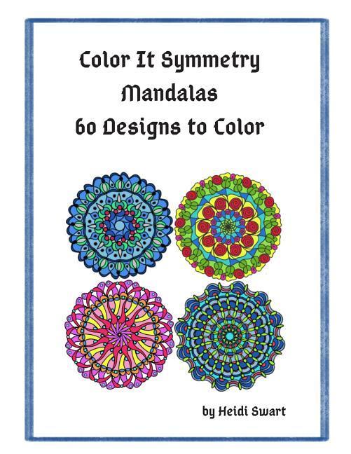 Color It Symmetry Mandalas 60 s to Color