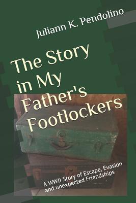 The Story in My Father‘s Footlockers: A WWII Story of Escape Evasion and unexpected Friendships