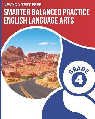 NEVADA TEST PREP Smarter Balanced Practice English Language Arts Grade 4: Practice for the Smarter Balanced (SBAC) ELA Assessments