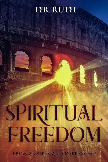 Spiritual Freedom: From Anxiety and Depression