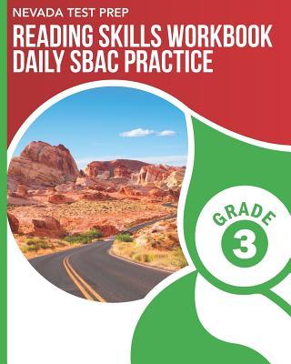 NEVADA TEST PREP Reading Skills Workbook Daily SBAC Practice Grade 3: Preparation for the Smarter Balanced ELA/Literacy Tests
