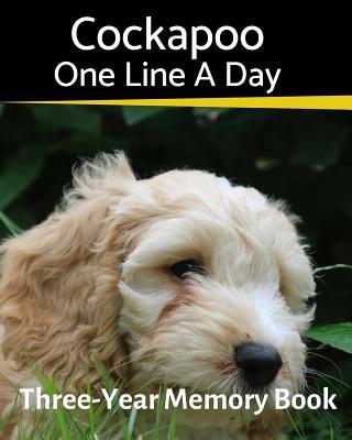 Cockapoo - One Line a Day: A Three-Year Memory Book to Track Your Dog‘s Growth