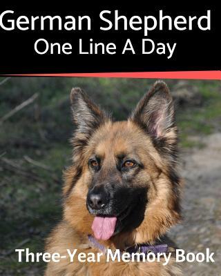 German Shepherd - One Line a Day: A Three-Year Memory Book to Track Your Dog‘s Growth