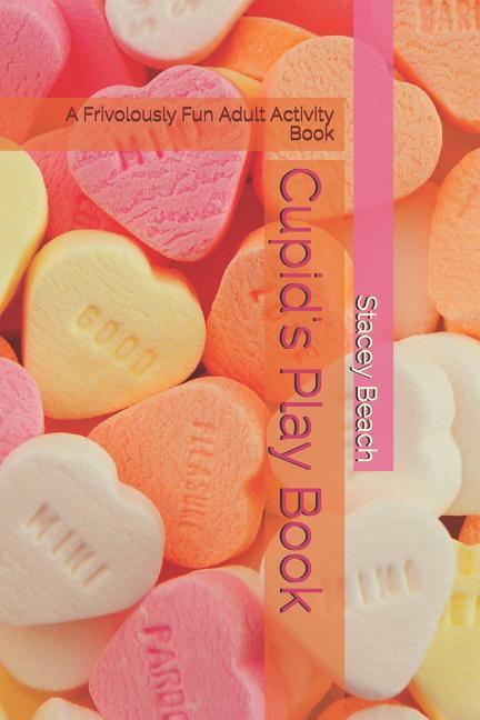 Cupid‘s Play Book: A Frivolously Fun Adult Activity Book