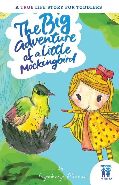The big adventure of a little mockingbird: A true life story for toddlers