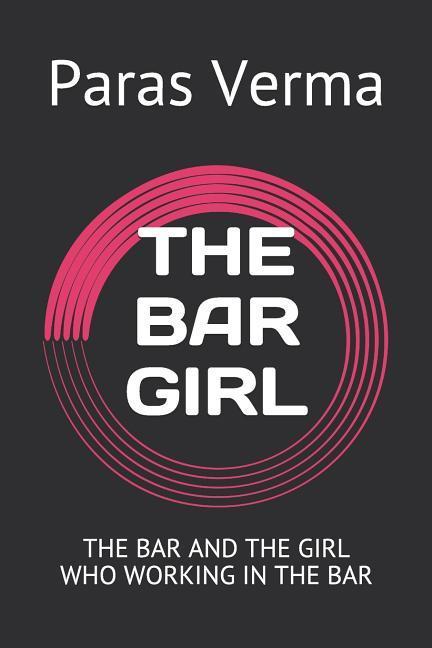 The Bar Girl: The Bar and the Girl Who Working in the Bar